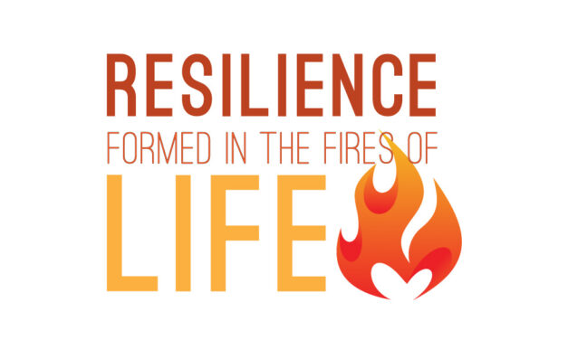 Resilience: Formed in the Fires of Life