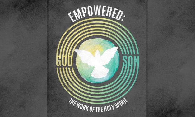 Empowered: The Work of the Holy Spirit