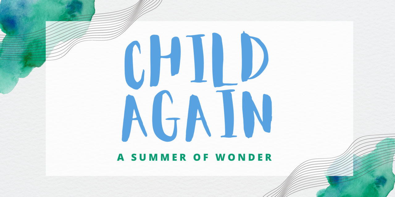 Child Again: A Summer of Wonder